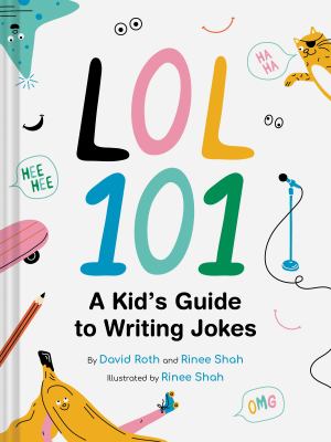 LOL 101 : a kid's guide to writing jokes
