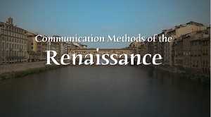 Communication Methods During the Renaissance