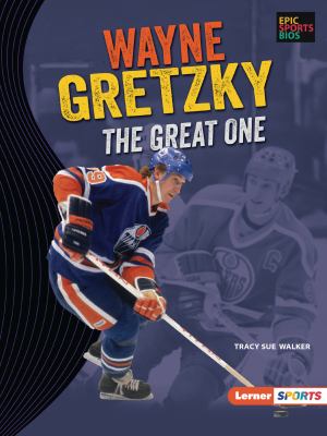 Wayne Gretzky : the Great One