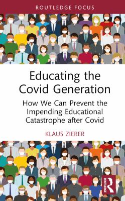 Educating the Covid generation : how we can prevent the impending educational catastrophe after Covid