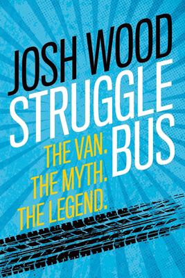Struggle bus : the van, the myth, the legend