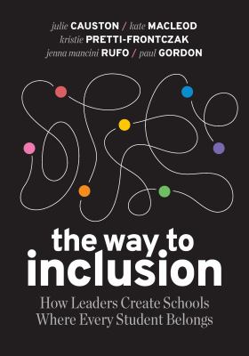The way to inclusion : how leaders create schools where every student belongs