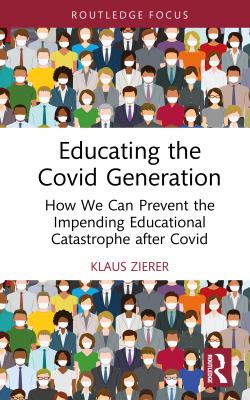 Educating the Covid generation : how we can prevent the impending educational catastrophe after Covid