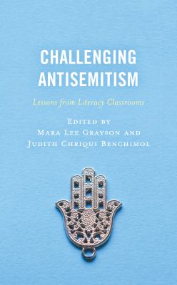 Challenging antisemitism : lessons from literacy classrooms