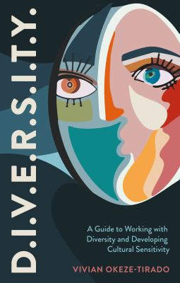 D.I.V.E.R.S.I.T.Y. : a guide to working with diversity and developing cultural sensitivity
