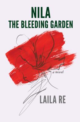 Nila the bleeding garden : a novel