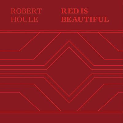 Robert Houle : red is beautiful