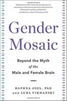 Gender mosaic : beyond the myth of the male and female brain