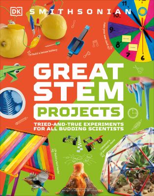 Great STEM projects : tried-and-true experiments for all budding scientists