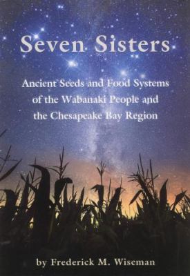 Seven sisters : ancient seeds and food systems of the Wabanaki people and the Chesapeake Bay Region