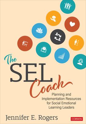 The SEL coach : planning and implementation resources for social emotional learning leaders