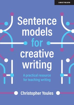 Sentence models for creative writing : a practical resource for teaching writing