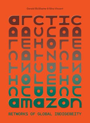 Arctic/Amazon : networks of global indigeneity