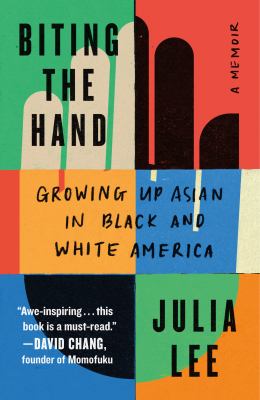 Biting the hand : growing up Asian in Black and White America
