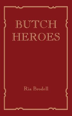 Butch heroes : reinscribing the narrative from the 15th to the 20th century