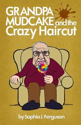 Grandpa Mudcake and the crazy haircut