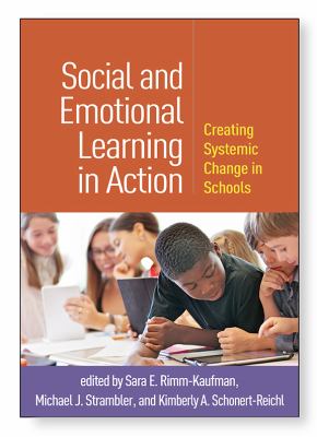 Social and emotional learning in action : creating systemic change in schools