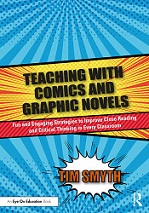 Teaching with comics and graphic novels : fun and engaging strategies to improve close reading and critical thinking in every classroom