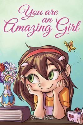 You are an amazing girl : a collection of inspiring stories about courage, friendship, inner strength and self-confidence