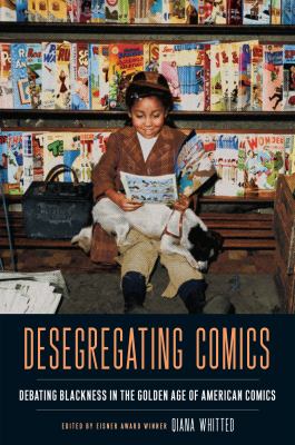 Desegregating comics : debating Blackness in the golden age of American comics