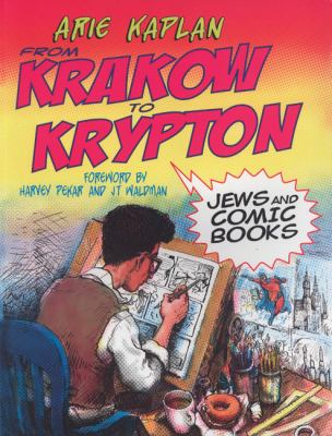 From Krakow to Krypton : Jews and comic books