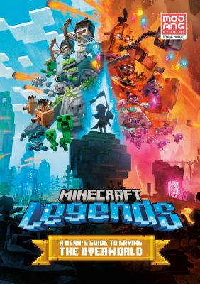 Minecraft legends : a hero's guide to saving the Overworld