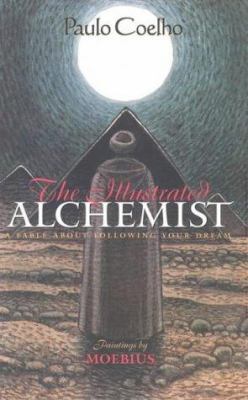 The illustrated Alchemist : a fable about following your dream