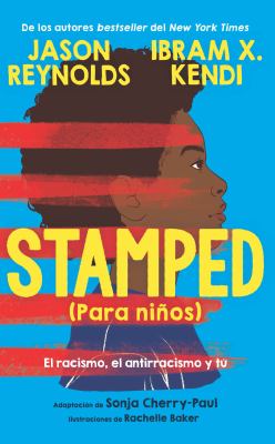 Stamped (para niños) : el racismo, el antirracismo y tú