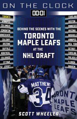 On the clock : behind the scenes with the Toronto Maple Leafs at the NHL draft