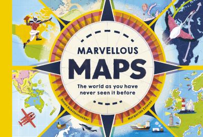 Marvelous maps : the world as you have never seen it before