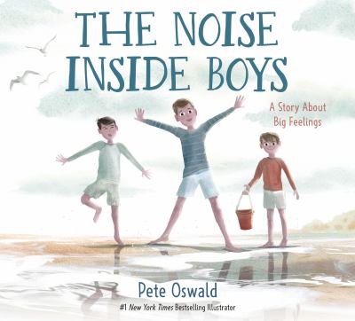 The noise inside boys : a story about big feelings
