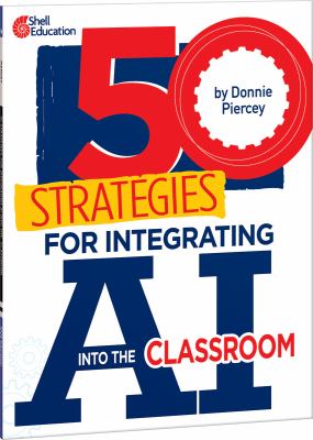 50 strategies for integrating AI into the classroom