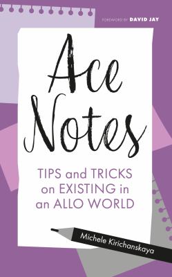 Ace notes : tips and tricks on existing in an allo world