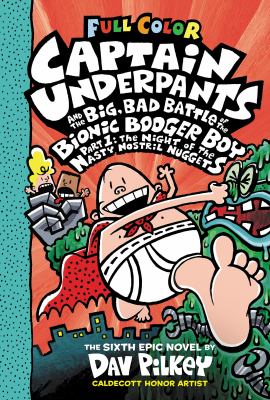 Captain Underpants and the big, bad battle of the bionic booger boy. Part 1, The night of the nasty nostril nuggets /