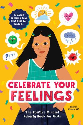Celebrate your feelings : the positive mindset puberty book for girls