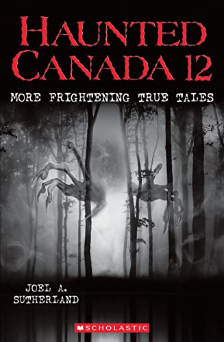 Haunted Canada 12 : more frightening true tales