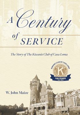 A century of service : the story of the Kiwanis Club of Casa Loma