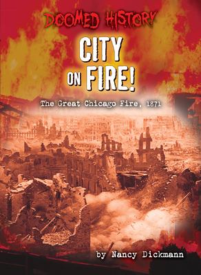 City on fire! : the Great Chicago Fire, 1871