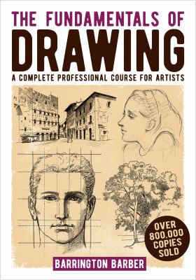 The fundamentals of drawing : a complete professional course for artists