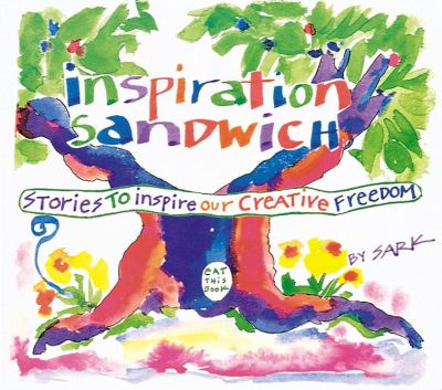 Inspiration sandwich : stories to inspire your creative freedom