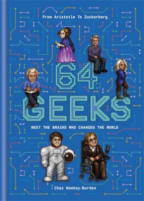 64 geeks : meet the brains who changed the world from Aristotle to Zuckerberg