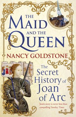 The maid and the queen : the secret history of Joan of Arc and Yolande of Aragon