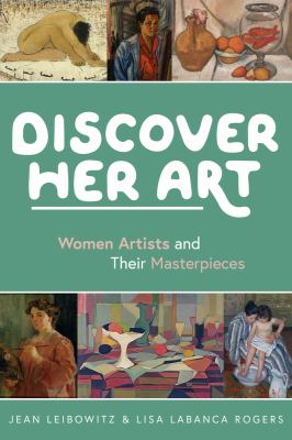 Discover her art : women artists and their masterpieces