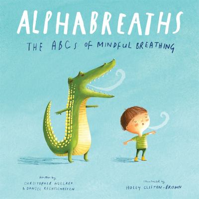 Alphabreaths : the ABCs of mindful breathing