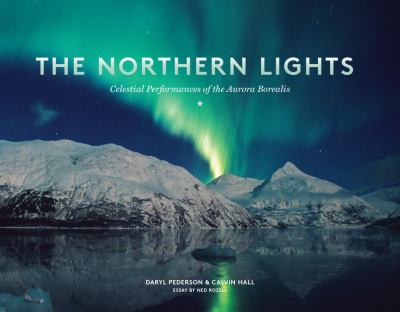 The northern lights : celestial performances of the aurora borealis