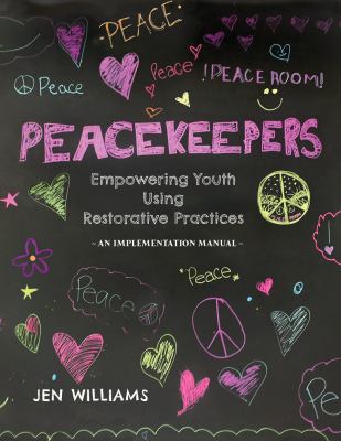 Peacekeepers : an implementation manual for empowering youth using restorative practices