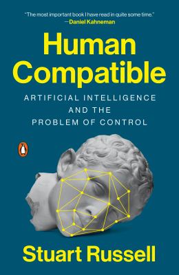 Human compatible : artificial intelligence and the problem of control