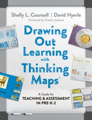 Drawing out learning with thinking maps ® : a guide for teaching and assessment in pre-K-2