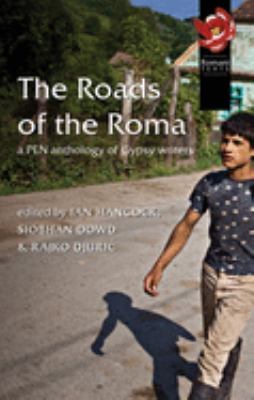 The roads of the Roma : a PEN anthology of Gypsy writers