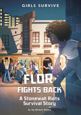 Flor fights back : a Stonewall Riots survival story